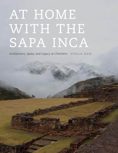 9781477302507: At Home with the Sapa Inca: Architecture, Space, and Legacy at Chinchero (Recovering Languages and Literacies of the Americas)