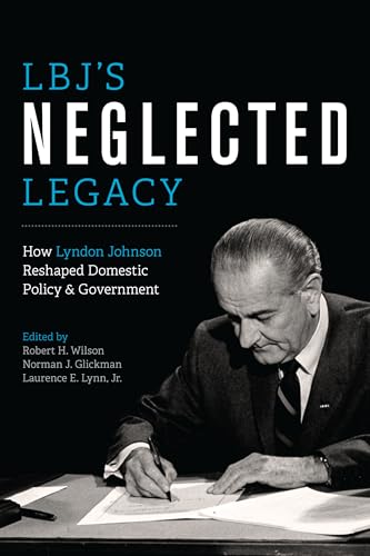 Beispielbild fr Lbj's Neglected Legacy: How Lyndon Johnson Reshaped Domestic Policy and Government zum Verkauf von ThriftBooks-Atlanta