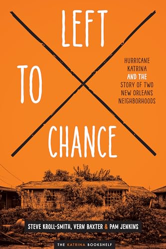 Imagen de archivo de Left to Chance : Hurricane Katrina and the Story of Two New Orleans Neighborhoods a la venta por Better World Books: West