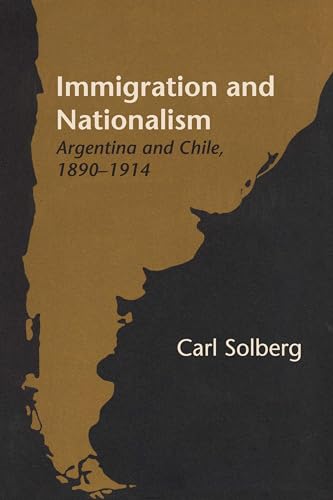 9781477305010: Immigration and Nationalism: Argentina and Chile, 1890–1914 (LLILAS Latin American Monograph Series)