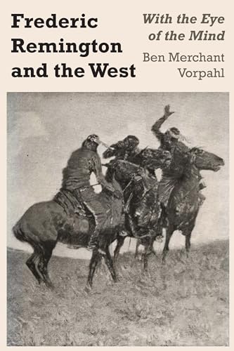 Stock image for Frederic Remington and the West: With the Eye of the Mind for sale by Lucky's Textbooks