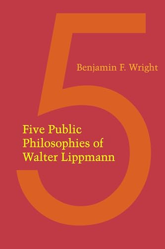 9781477305294: Five Public Philosophies of Walter Lippmann