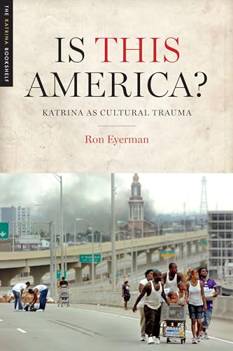 Stock image for Is This America?: Katrina as Cultural Trauma (The Katrina Bookshelf) for sale by BooksRun