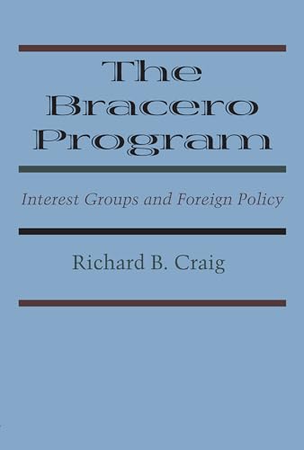 Beispielbild fr The Bracero Program: Interest Groups and Foreign Policy zum Verkauf von Lucky's Textbooks