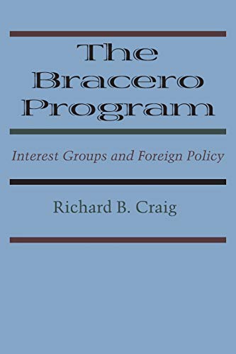 Imagen de archivo de The Bracero Program: Interest Groups and Foreign Policy a la venta por ThriftBooks-Dallas