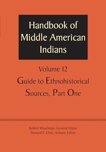Stock image for Handbook of Middle American Indians, Volume 12: Guide to Ethnohistorical Sources, Part One for sale by Lucky's Textbooks