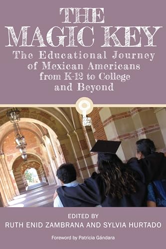 9781477307250: The Magic Key: The Educational Journey of Mexican Americans from K-12 to College and Beyond: 38 (Louann Atkins Temple Women & Culture Series)