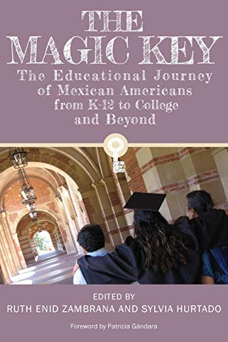 9781477307250: The Magic Key: The Educational Journey of Mexican Americans from K-12 to College and Beyond