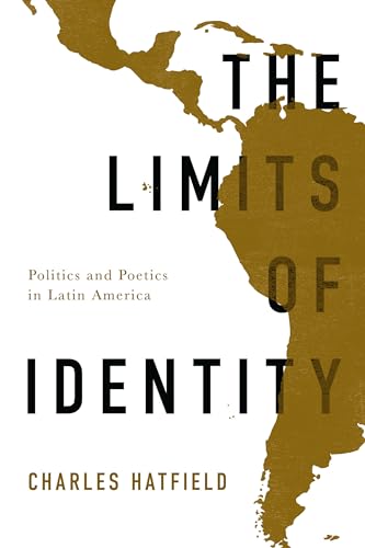 Stock image for The Limits of Identity: Politics and Poetics in Latin America for sale by ThriftBooks-Dallas