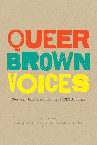 Imagen de archivo de Queer Brown Voices: Personal Narratives of Latina/o LGBT Activism a la venta por Goodwill Southern California