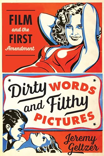 Stock image for Dirty Words and Filthy Pictures: Film and the First Amendment for sale by Zoom Books Company