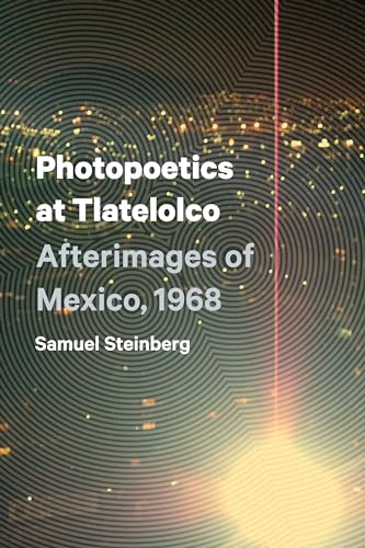 Stock image for Photopoetics at Tlatelolco: Afterimages of Mexico, 1968 (Border Hispanisms) for sale by HPB-Red