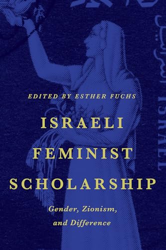 Imagen de archivo de Israeli Feminist Scholarship: Gender, Zionism, and Difference a la venta por HPB-Red