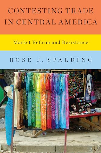 Stock image for Contesting Trade in Central America: Market Reform and Resistance for sale by Lucky's Textbooks