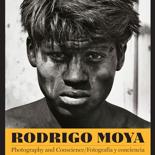 9781477307762: Rodrigo Moya: Photography and Conscience/Fotografa y conciencia (Southwestern & Mexican Photography Series, The Wittliff Collections at Texas State University) (English and Spanish Edition)