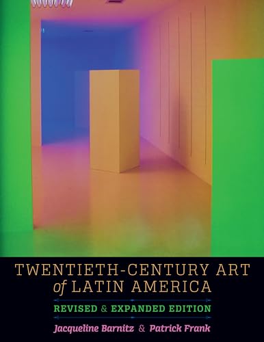 Imagen de archivo de Twentieth-Century Art of Latin America: Revised and Expanded Edition (The William and Bettye Nowlin Art, History, and Culture of the Western Hemisphere) a la venta por HPB-Red