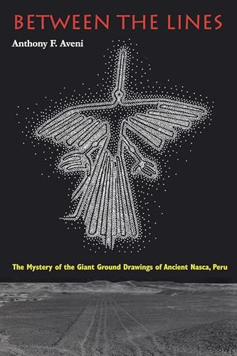 9781477308998: Between the Lines: The Mystery of the Giant Ground Drawings of Ancient Nasca, Peru