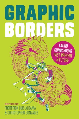Beispielbild fr Graphic Borders: Latino Comic Books Past, Present, and Future (World Comics and Graphic Nonfiction Series) zum Verkauf von Books Unplugged