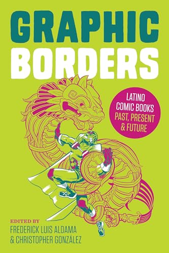 Imagen de archivo de Graphic Borders: Latino Comic Books Past, Present, and Future (World Comics and Graphic Nonfiction Series) a la venta por Books Unplugged