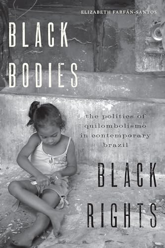 9781477309421: Black Bodies, Black Rights: The Politics of Quilombolismo in Contemporary Brazil