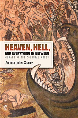 9781477309551: Heaven, Hell, and Everything in Between: Murals of the Colonial Andes