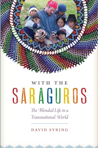 9781477309810: With the Saraguros: The Blended Life in a Transnational World