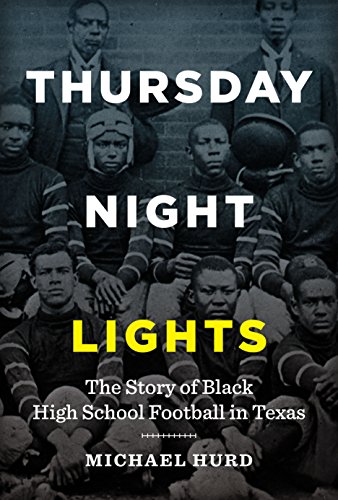 Stock image for Thursday Night Lights : The Story of Black High School Football in Texas for sale by Better World Books