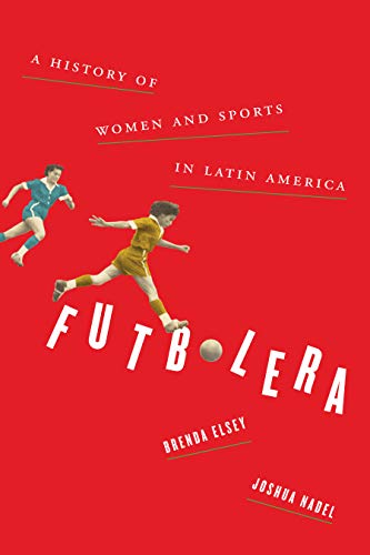 Stock image for Futbolera: A History of Women and Sports in Latin America for sale by GoldenWavesOfBooks