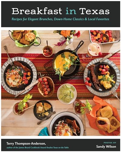 Stock image for Breakfast in Texas: Recipes for Elegant Brunches, Down-Home Classics, and Local Favorites for sale by Books Unplugged
