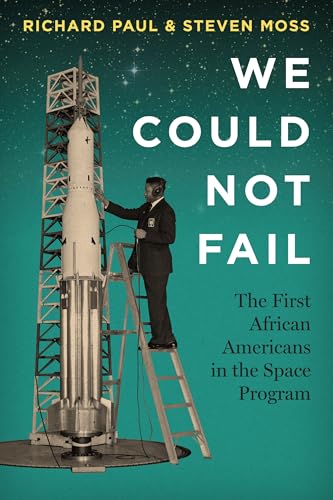 Imagen de archivo de We Could Not Fail : The First African Americans in the Space Program a la venta por Better World Books: West