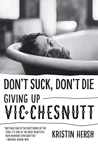 Imagen de archivo de Don't Suck, Don't Die: Giving Up Vic Chesnutt (American Music) a la venta por Half Price Books Inc.