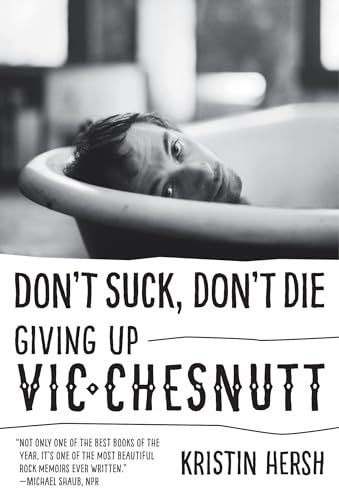 Stock image for Don't Suck, Don't Die: Giving Up Vic Chesnutt (American Music Series) for sale by Flip Your Wig