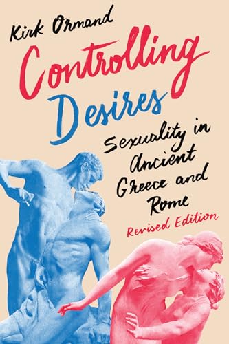 9781477311455: Controlling Desires: Sexuality in Ancient Greece and Rome