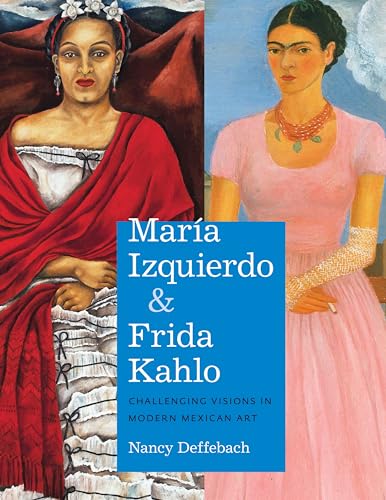Stock image for Mara Izquierdo and Frida Kahlo: Challenging Visions in Modern Mexican Art (Latin American and Caribbean Arts and Culture Publication Initiative, Mellon Foundation) for sale by MusicMagpie