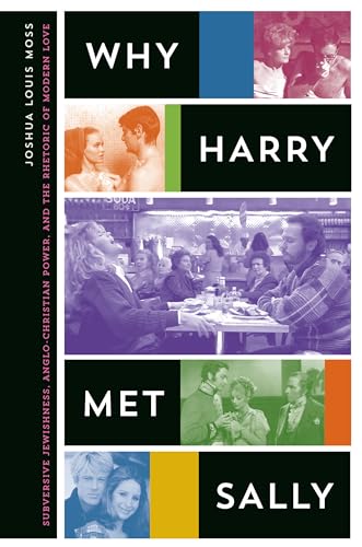 Stock image for Why Harry Met Sally: Subversive Jewishness, Anglo-Christian Power, and the Rhetoric of Modern Love for sale by HPB-Diamond