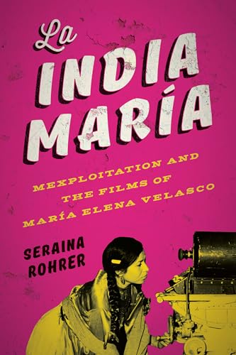 9781477313442: La India Mara: Mexploitation and the Films of Mara Elena Velasco