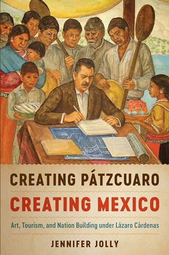 Beispielbild fr Creating Ptzcuaro, Creating Mexico zum Verkauf von Blackwell's