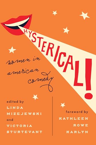 Imagen de archivo de Hysterical!: Women in American Comedy a la venta por Bestsellersuk