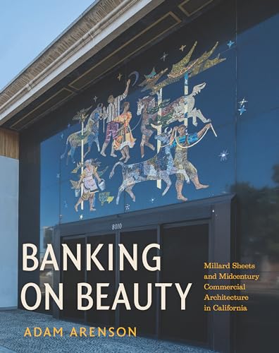Beispielbild fr Banking on Beauty: Millard Sheets and Midcentury Commercial Architecture in California zum Verkauf von Abyssbooks