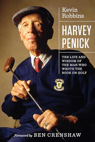 Imagen de archivo de Harvey Penick: The Life and Wisdom of the Man Who Wrote the Book on Golf a la venta por Abacus Bookshop