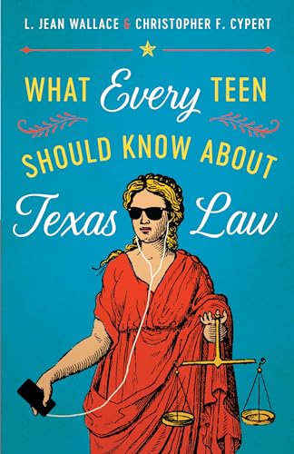 9781477315637: What Every Teen Should Know about Texas Law