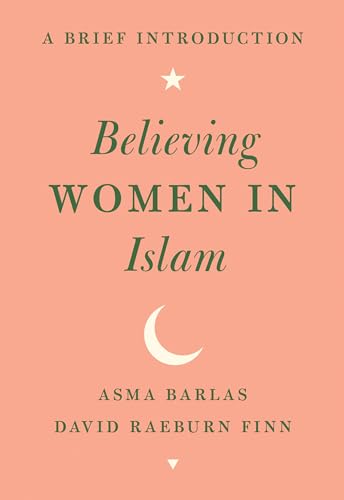 Stock image for Believing Women in Islam: A Brief Introduction for sale by Dream Books Co.