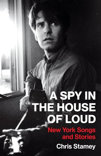 Stock image for A Spy in the House of Loud: New York Songs and Stories for sale by Wonder Book
