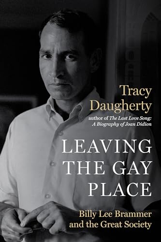 Stock image for Leaving the Gay Place: Billy Lee Brammer and the Great Society for sale by Open Books West Loop