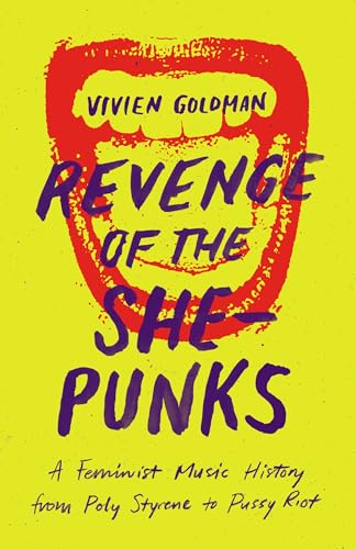 

Revenge of the She-Punks: A Feminist Music History from Poly Styrene to Pussy Riot