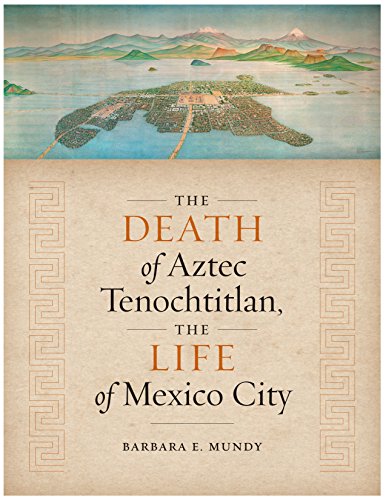 9781477317136: The Death of Aztec Tenochtitlan, the Life of Mexico City