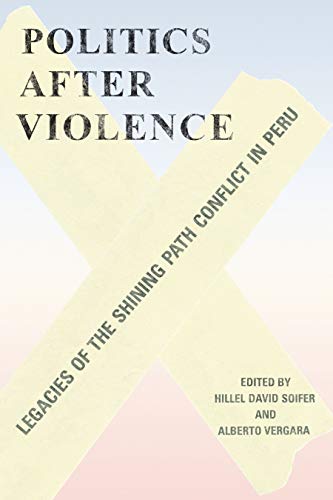 Beispielbild fr Politics after Violence: Legacies of the Shining Path Conflict in Peru zum Verkauf von Budget Books