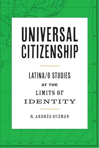 Stock image for Universal Citizenship: Latina/o Studies at the Limits of Identity (Border Hispanisms) for sale by HPB-Red