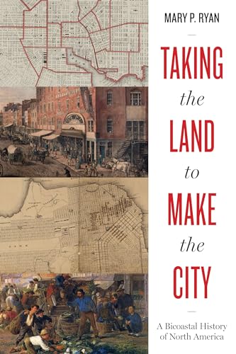 Imagen de archivo de Taking the Land to Make the City : A Bicoastal History of North America a la venta por Better World Books
