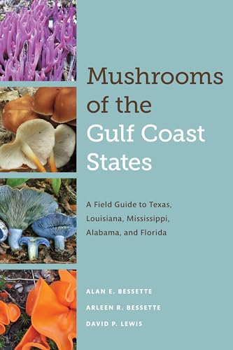 Stock image for Mushrooms of the Gulf Coast States: A Field Guide to Texas, Louisiana, Mississippi, Alabama, and Florida (Corrie Herring Hooks Series, 70) for sale by Lucky's Textbooks